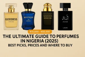 The Ultimate Guide to Perfumes in Nigeria (2025): Best Picks, Prices and Where to Buy